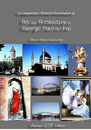 Art and Architecture in Georgia (Tbilisi) and Iran: A Comparative ...