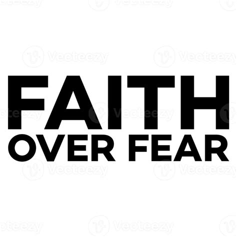 motivational quote faith over fear 22588349 PNG