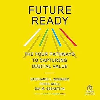 Buy Future Ready: The Four Pathways to Capturing Digital Value Book ...