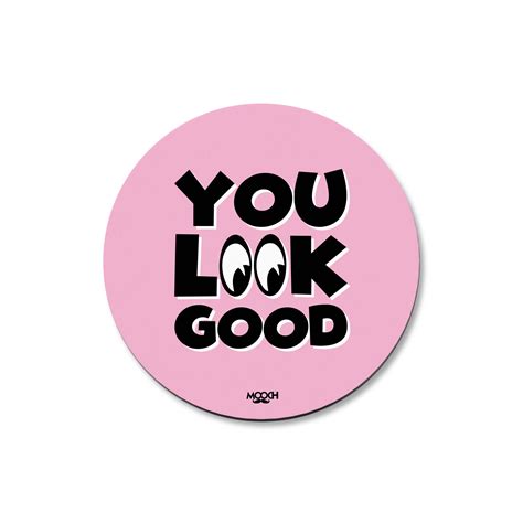YOU LOOK GOOD - Fridge Magnet/Tea Coaster – MOOCH DESIGN STUDIO LLP