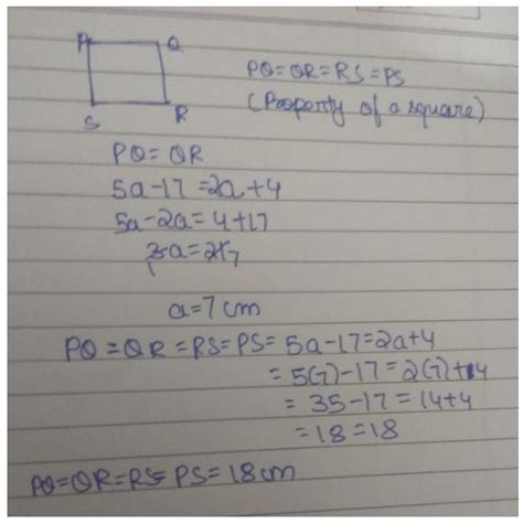 in a square pqrs ,pq=(5a-17)cmand qr =(2a+4) and then find ps - Brainly.in