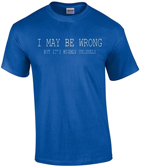 Mens Funny Sayings Slogans T Shirts I May Be Wrong Tshirt Black ...
