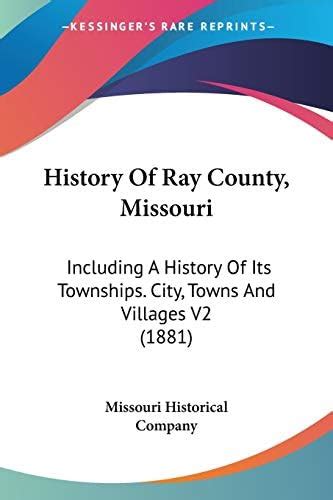Buy History Of Ray County, Missouri: Including A History Of Its ...