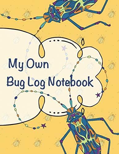 My Own Bug Log Notebook - Four -: Draw, collect notes about insects in ...