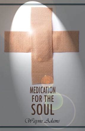 Medication for the Soul eBook : Adams, Wayne : Amazon.in: Kindle Store
