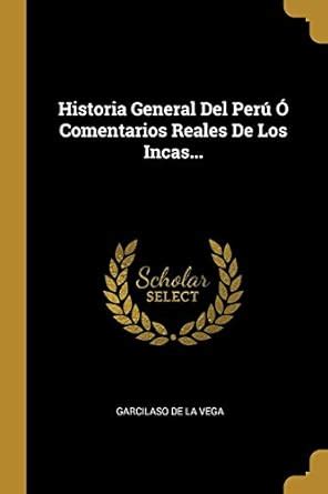 Buy Historia General Del Perú Ó Comentarios Reales De Los Incas... Book ...