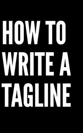 How to write a tagline or slogan.: 74 ready to use templates & ideas ...