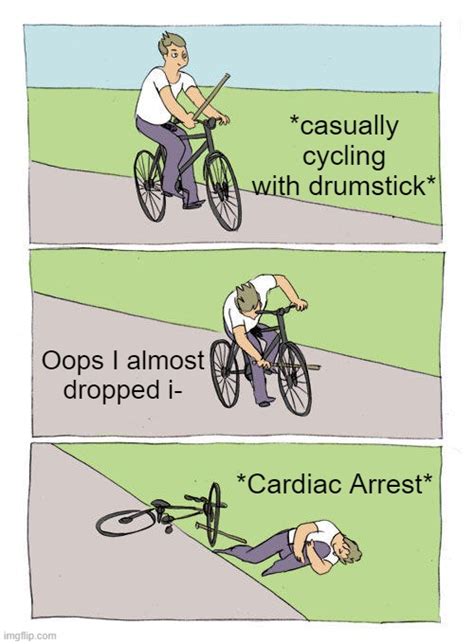 I like to carry drumsticks while I cycle - Imgflip