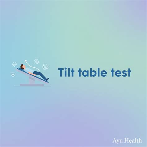 Tilt Table Test: Diagnosing Fainting, Syncope & Dizziness | Ayu | Ayu - Smart Medical Records ...