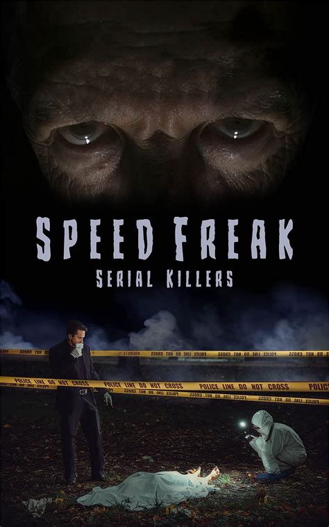 Speed Freak Serial Killers: The Horrifying True Story Of The Speed ...