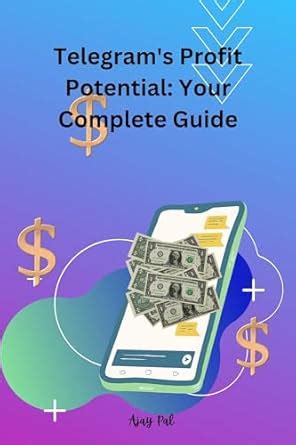 Telegram's Profit Potential: Your Complete Guide eBook : Pal, Ajay ...