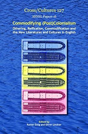 Buy Commodifying (Post)Colonialism: Othering, Reification ...