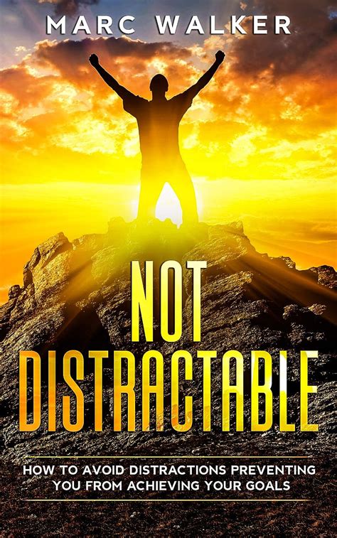 Not Distractable: How To Avoid Distractions Preventing You From ...