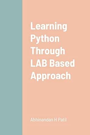Learning Python Through LAB Based Approach : Patil, Abhinandan H ...