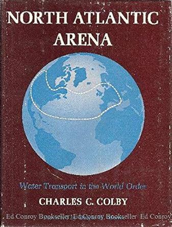 Buy North Atlantic Arena: Water Transport in the World Order Book ...