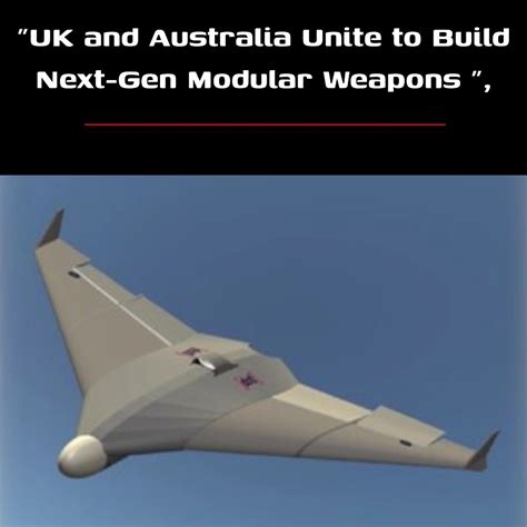 UK and Australia Unite to Build Next-Gen Modular Weapons