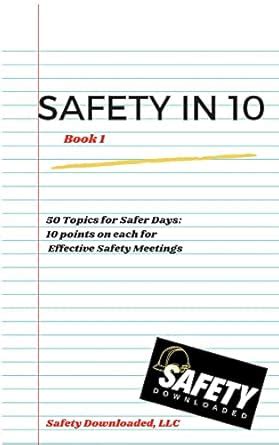 Safety in 10 - Book 1: 50 Topics for Safer Days - 10 Points on Each for ...