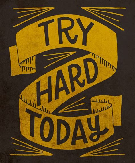 Try Hard Today Words Quotes, Wise Words, Words Of Wisdom, Quotes Quotes ...