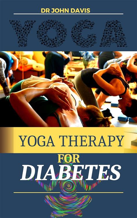 YOGA THERAPY FOR DIABETES: The ultimate, practical, easy to follow ...