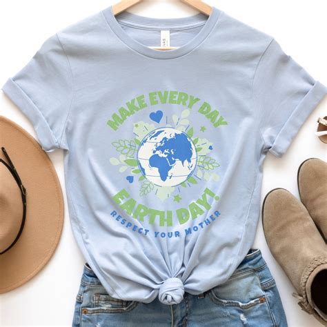 Make Every Day Earth Day T Shirt Earth Day T Shirt Shirt for Earth Day ...