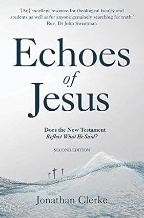 Echoes of Jesus: Does the New Testament Reflect What He Said? eBook ...
