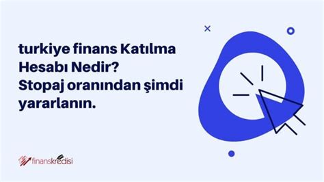 Türkiye Finans Katılma Hesabı Nedir? Stopaj Oranından Şimdi Yararlanın ...