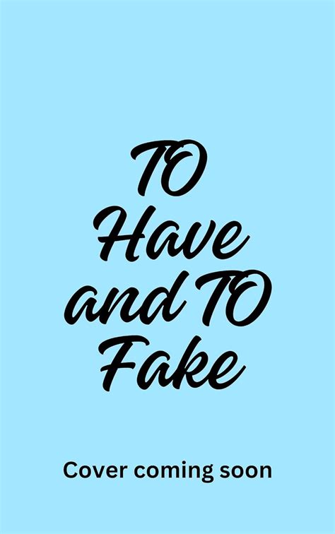To Have and To Fake: A billionaire, marriage of convenience romance ...