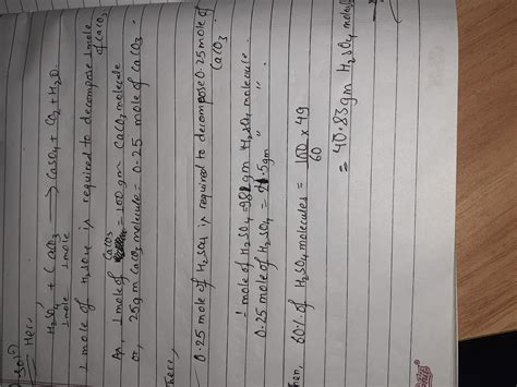 What weight of 60% pure sulphuric acid is required to decompose 25gram ...