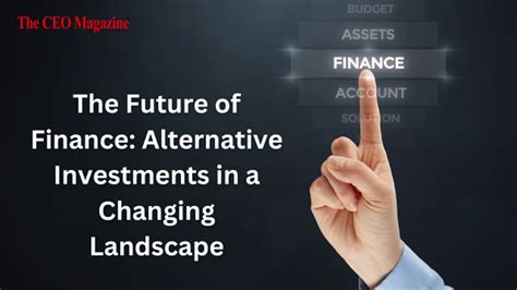 The Future of Finance Alternative Investments in a Changing Landscape