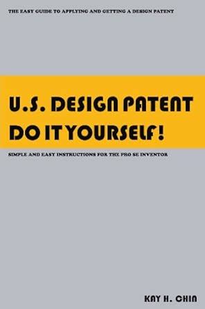Buy U.s. Design Patent Do It Yourself!: The Easy Guide to Applying And ...