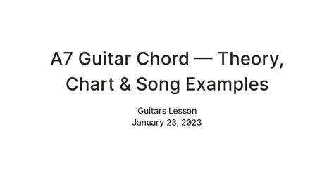 A7 Guitar Chord — Theory, Chart & Song Examples — Teletype
