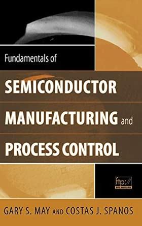 Fundamentals of Semiconductor Manufacturing and Process Control (Wiley ...