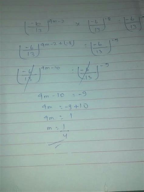 Find the value of [tex]( \frac{ - 6}{13} ) {}^{4m - 2} \times ( \frac ...