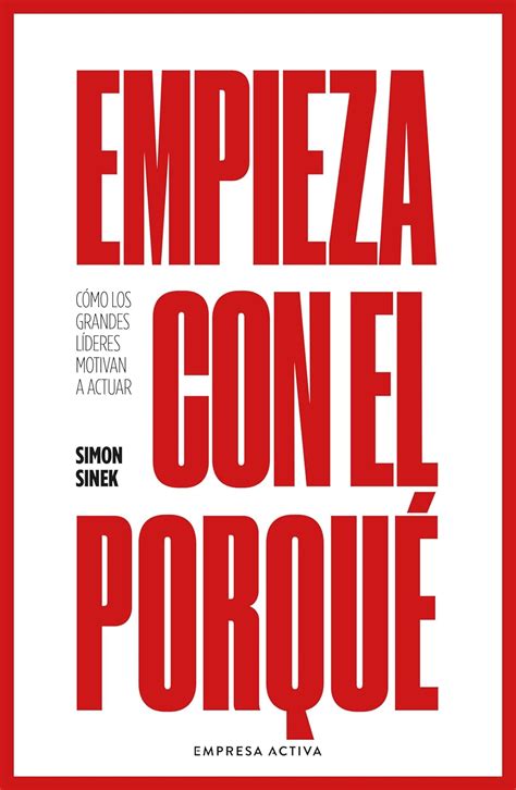 Empieza con el porqué/ Start With Why : Sinek, Simon: Amazon.in: Books