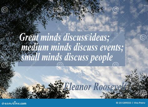 Great Minds Discuss Ideas; Medium Minds Discuss Events; Small Minds ...