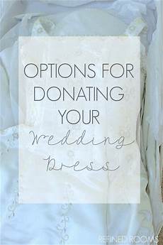 Donating Wedding Gowns by Is It Time To Donate Your Wedding Dress Refined Rooms Donating Wedding Gowns