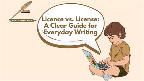 Licence vs. License: A Clear Guide for Everyday Writing - grammarlearns.com