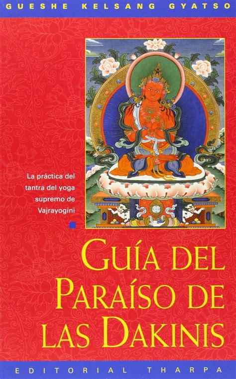 Guia del paraiso de las dakinis/ Guide to Dakini Land: La practica del ...