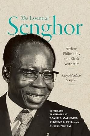 The Essential Senghor: African Philosophy and Black Aesthetics ...
