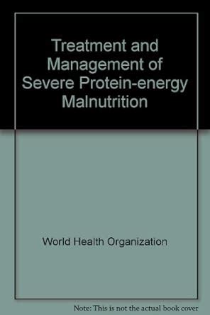 Treatment and Management of Severe Protein-energy Malnutrition : World ...