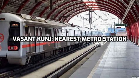 Vasant Kunj: Nearest metro station