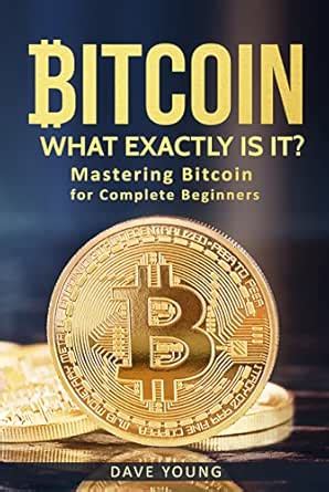 Bitcoin Explained: Mastering Bitcoin for Complete Beginners (Blockchain ...