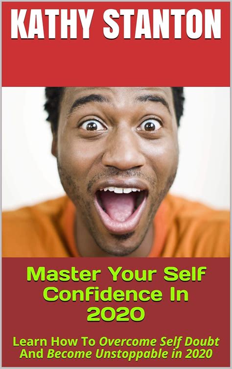 Master Your Self Confidence In 2020: Learn How To Overcome Self Doubt ...