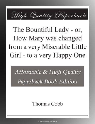 The Bountiful Lady - or, How Mary was changed from a very Miserable ...