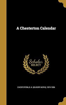 A Chesterton Calendar : Chesterton, G K (Gilbert Keith) 1874-: Amazon ...