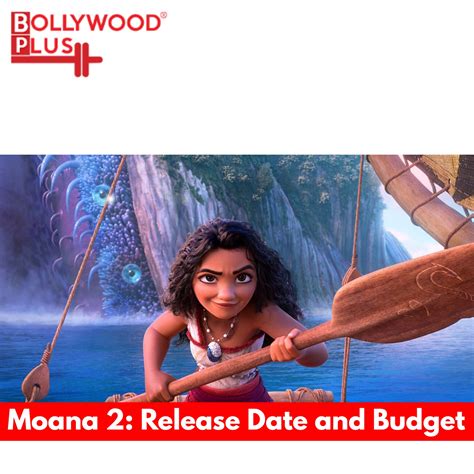 Moana 2: Release Date and Budget