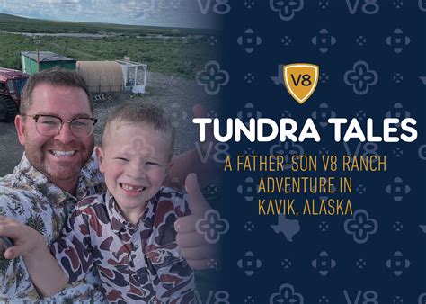 Tundra Tales: A Father-Son V8 Ranch Adventure in Kavik, Alaska | V8 Ranch