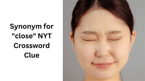 Synonym for "close" NYT Crossword Clue - October 9 2024