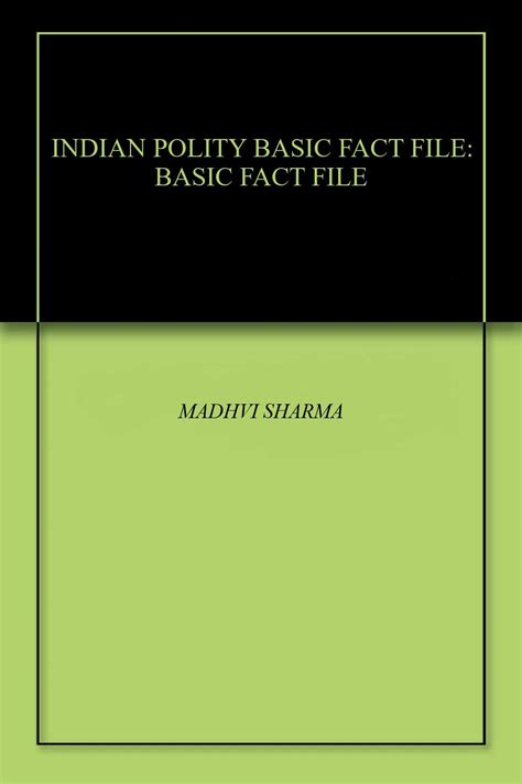 INDIAN POLITY BASIC FACT FILE: BASIC FACT FILE eBook : SHARMA, MADHVI ...