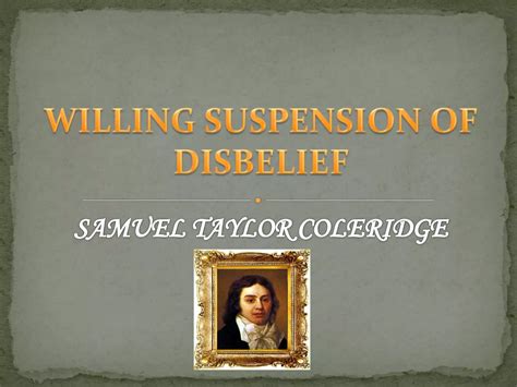 Willing suspension of disbelief by samuel taylor coleridge | PPTX